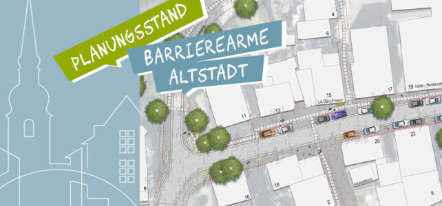 Planungsstand „Barrierearme Altstadt“ Planungsstand „Barrierearme Altstadt“