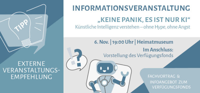 Fachvortrag „Keine Panik, es ist nur KI“ & Infoangebot zum Verfügungsfonds
