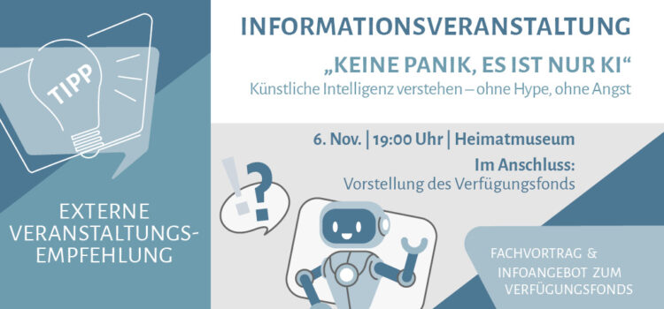 Fachvortrag „Keine Panik, es ist nur KI“ & Infoangebot zum Verfügungsfonds